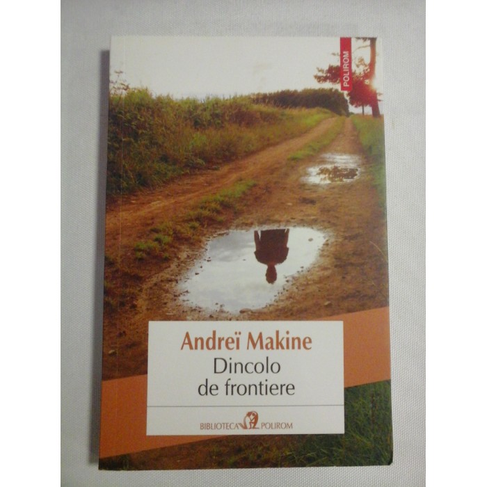   DINCOLO  DE  FRONTIERE (roman)  -  Andrei  MAKINE    